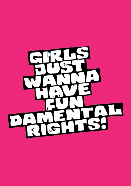 Digital Sign - Girls Just Wanna Have Fun-damental Rights