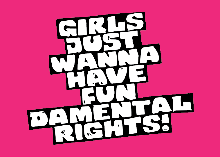 Digital Sign - Girls Just Wanna Have Fun-damental Rights