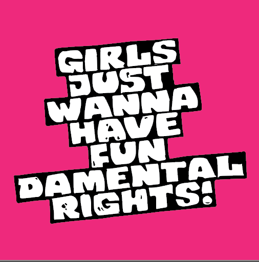 Digital Sign - Girls Just Wanna Have Fun-damental Rights